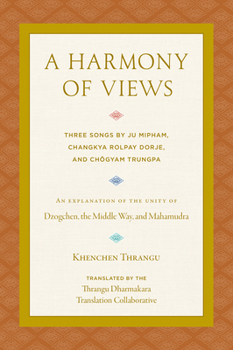 Paperback A Harmony of Views: Three Songs by Ju Mipham, Changkya Rolpay Dorje, and Chögyam Trungpa Book