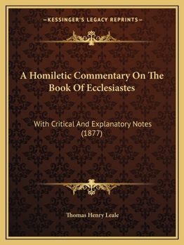 Paperback A Homiletic Commentary On The Book Of Ecclesiastes: With Critical And Explanatory Notes (1877) Book