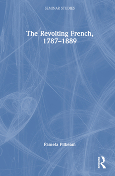 Hardcover The Revolting French, 1787-1889 Book