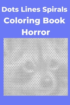 Paperback Dots Lines Spirals Coloring Book Horror [Large Print] Book