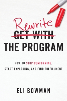 Paperback Rewrite the Program: How to Stop Conforming, Start Exploring, and Find Fulfillment Book