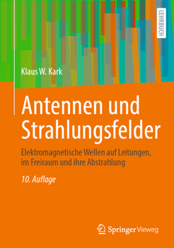 Antennen und Strahlungsfelder: Elektromagnetische Wellen auf Leitungen, im Freiraum und ihre Abstrahlung (German Edition)