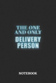 Paperback The One And Only Delivery Person Notebook: 6x9 inches - 110 ruled, lined pages - Greatest Passionate working Job Journal - Gift, Present Idea Book