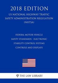 Federal Motor Vehicle Safety Standards - Electronic Stability Control Systems - Controls and Displays (US National Highway Traffic Safety Administration Regulation) (NHTSA)