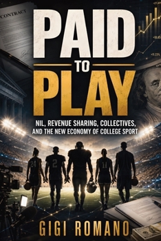 Paid to Play: NIL, Revenue Sharing, Collectives, and the New Economy of College Sport