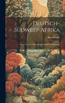 Hardcover Deutsch-Südwest-Afrika: Flora - Forst- und Landwirtschaftliche Fragmente [German] Book