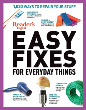 Paperback Reader's Digest Easy Fixes for Everyday Things: 1,020 Ways to Repair Your Stuff Book