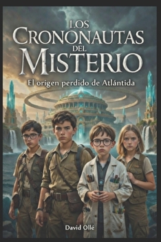 Paperback Los Crononautas del Misterio: El origen perdido de Atlántida [Spanish] Book