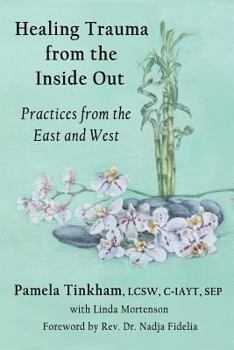 Paperback Healing Trauma from the Inside Out: Practices from the East and West Book