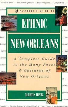 Passport's Guide to Ethnic New Orleans: A Complete Guide to the Many Faces & Cultures of New Orleans (Passport Books)