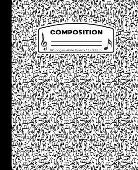 Composition: Music Notes White and Black Composition Notebook for Boys or Girls. Musical Musician Wide Ruled Book 7.5 x 9.25 in, 100 pages, journal ... and teachers (Music Marble Composition Books)