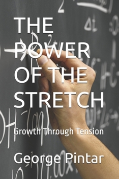 THE POWER OF THE STRETCH: Growth Through Tension