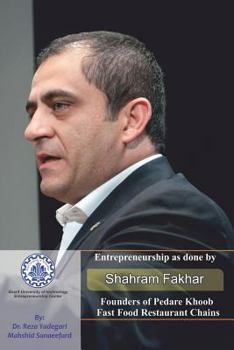 Paperback Entrepreneurship as Done by Shahram Fakhar: Founders of Pedare Khoob Fast Food Restaurant Chains Book