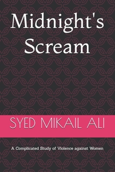 Paperback Midnight's Scream: A Complicated Study of Violence against Women Book