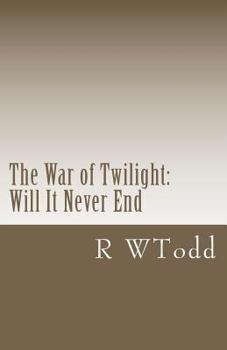 Paperback The War of Twilight: Will It Never End Book
