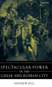 Hardcover Spectacular Power in the Greek and Roman City Book