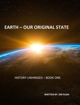 Hardcover History Unhinged: Earth - Our Original State Book