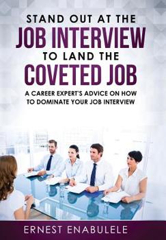 Hardcover Stand out at the job interview to land the coveted job: A career expert's advice on how to dominate your job interview Book