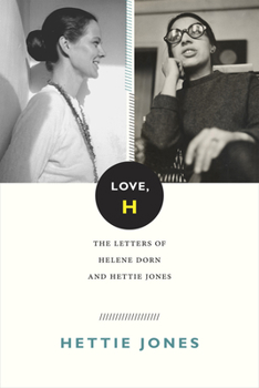 Hardcover Love, H: The Letters of Helene Dorn and Hettie Jones Book