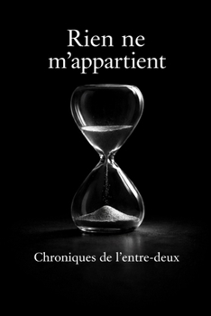 Paperback Rien ne m'appartient: Chroniques de l'entre-deux [French] Book