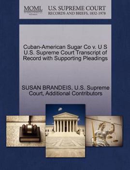 Paperback Cuban-American Sugar Co V. U S U.S. Supreme Court Transcript of Record with Supporting Pleadings Book