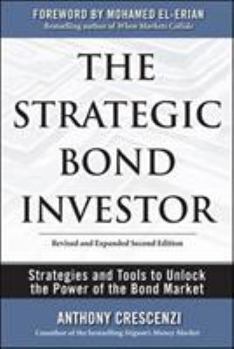 Hardcover The Strategic Bond Investor: Strategies and Tools to Unlock the Power of the Bond Market Book