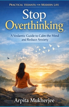Paperback Stop Overthinking: A Vedantic Guide to Calm the Mind and Reduce Anxiety Book