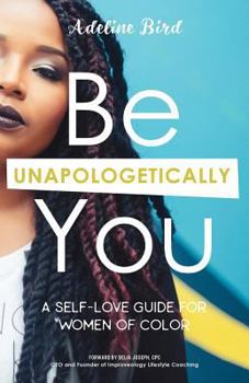 Paperback Be Unapologetically You: A Self Love Guide for Women of Color Book