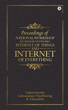 Paperback Proceedings of National Workshop on Sensor Networks, Internet of Things and Internet of Everything Book