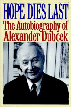 Hardcover Hope Dies Last: The Autobiography of Alexander Dubcek Book