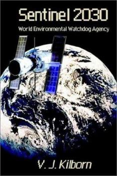 Hardcover Sentinel 2030: World Environmental Watchdog Agency Book