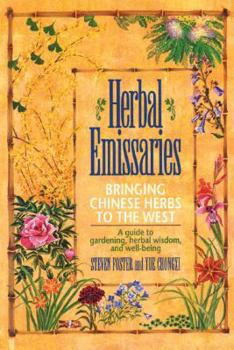 Paperback Herbal Emissaries: Bringing Chinese Herbs to the West: A Guide to Gardening, Herbal Wisdom, and Well-Being Book