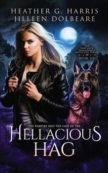 The Vampire and the Case of the Hellacious Hag: An Urban Fantasy Novel (The Portlock Paranormal Detective Series) - Book #6 of the Portlock Paranormal Detective Series