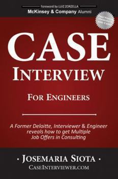 Paperback Case Interview for Engineers: A Former Deloitte, Interviewer & Engineer reveals how to get Multiple Job Offers in Consulting Book