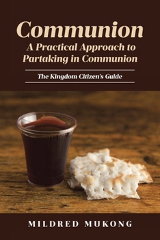 Paperback Communion A Practical Approach to Partaking in Communion: The Kingdom Citizen's Guide Book