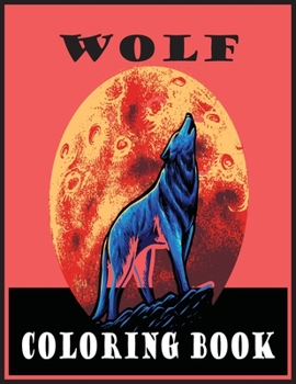 Paperback Wolf Coloring Book: Adult Coloring Book 30 Amazing Wolf Designs For Wolf Lovers and Inspiration (Wolf Coloring Books for Adults) Book