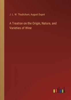 Paperback A Treatise on the Origin, Nature, and Varieties of Wine Book