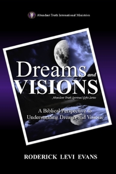 Paperback Dreams and Visions: A Biblical Perspective to Understanding Dreams and Visions Book