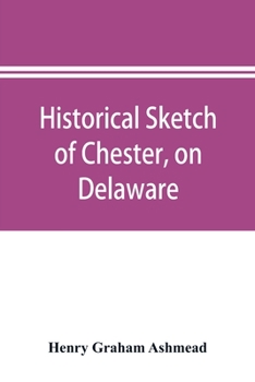 Paperback Historical sketch of Chester, on Delaware Book