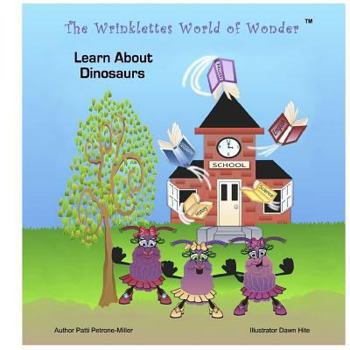 Paperback The Wrinklettes World of Wonder: Learn About Dinosaurs Book