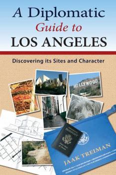 Paperback A Diplomatic Guide to Los Angeles: Discovering Its Sites and Character Book