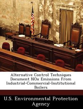 Paperback Alternative Control Techniques Document Nox Emissions from Industrial-Commercial-Institutional Boilers Book