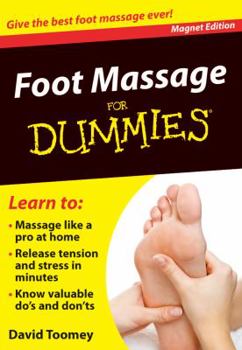 Hardcover Foot Massage for Dummies: Give the Best Foot Massage Ever! (Refrigerator Magnet Books for Dummies) Book