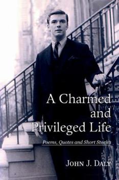 Paperback A Charmed and Privileged Life: Poems, Quotes and Short Stories Book