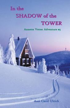 Paperback In the Shadow of the Tower: Annette Vetter Adventure #5 Book