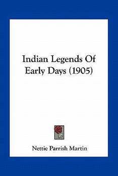 Paperback Indian Legends Of Early Days (1905) Book