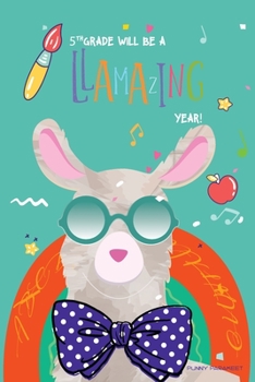 Paperback 5th Grade Will Be a Llamazing Year!: A Cute 130 page 6x9 Journal and Sketch Pad for 5th Graders Book