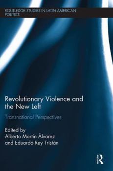 Paperback Revolutionary Violence and the New Left: Transnational Perspectives Book