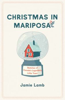 Paperback Christmas in Mariposa: Sketches of Canada's Legendary Little Town Book