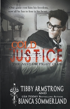 Cold Justice - Book #4 of the Asylum Fight Club